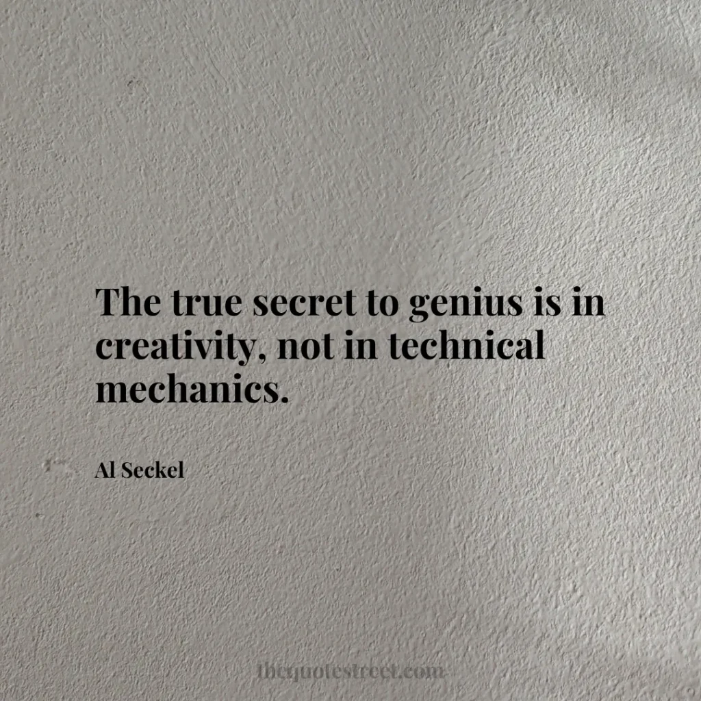 The true secret to genius is in creativity