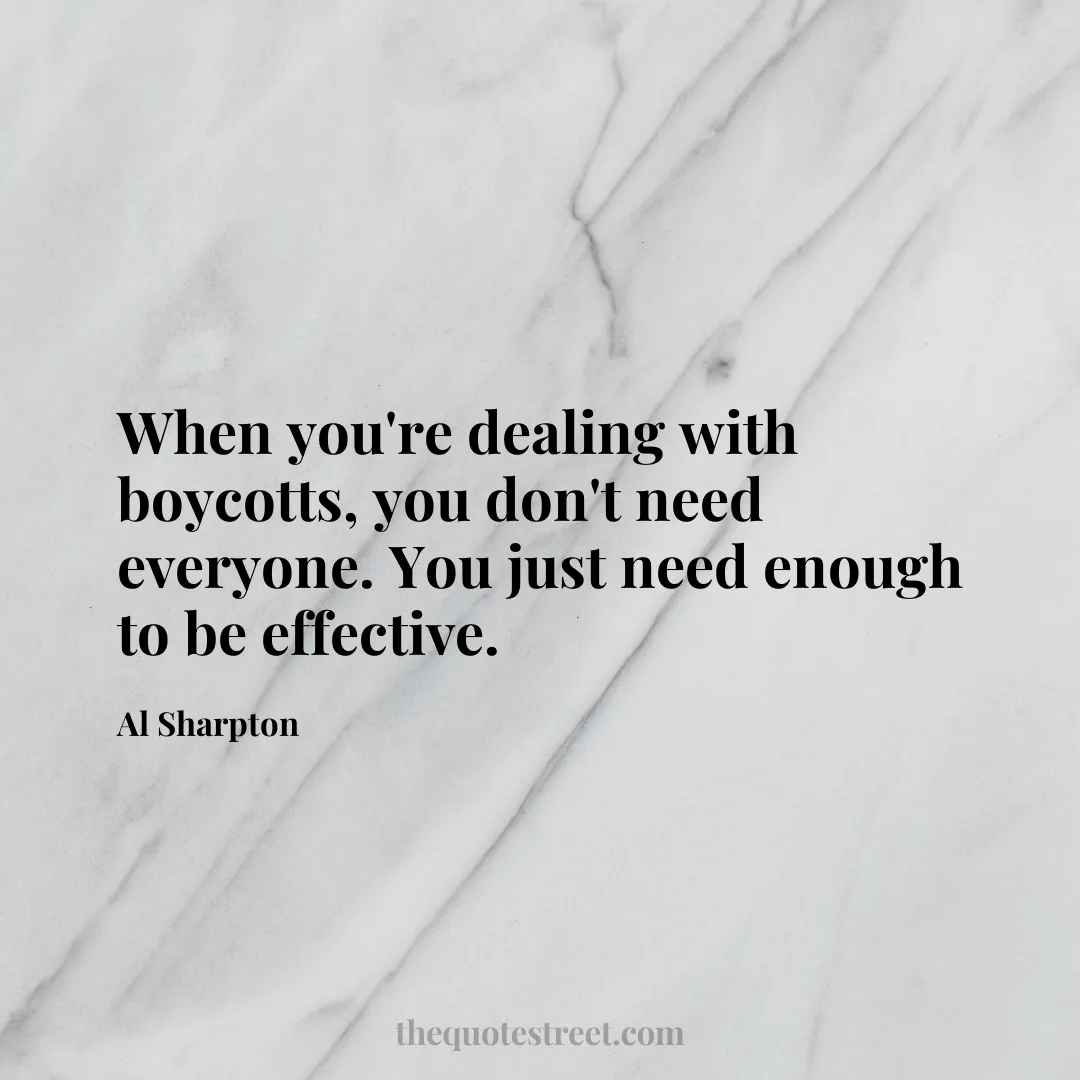 When you're dealing with boycotts