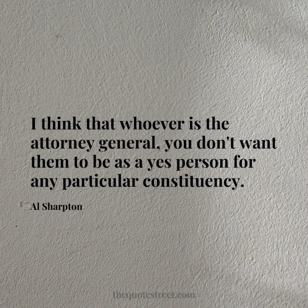 I think that whoever is the attorney general
