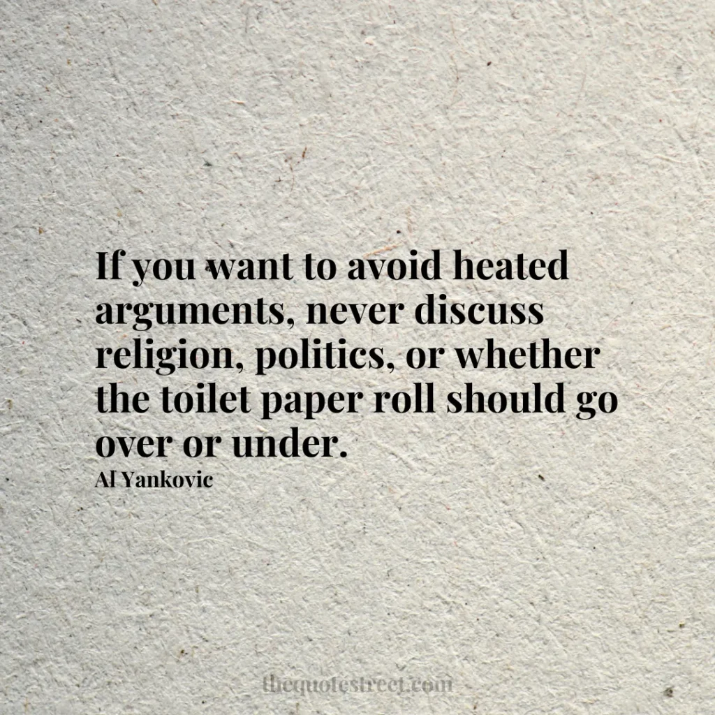 If you want to avoid heated arguments