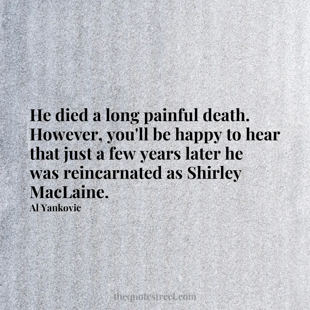 He died a long painful death. However