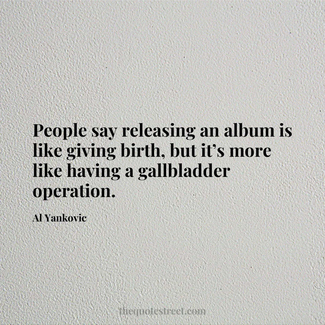 People say releasing an album is like giving birth