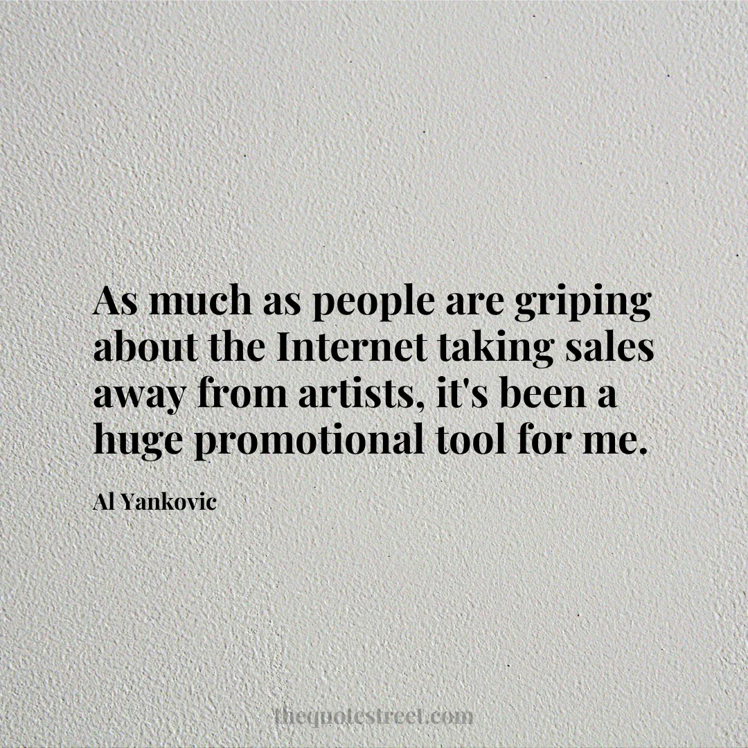 As much as people are griping about the Internet taking sales away from artists