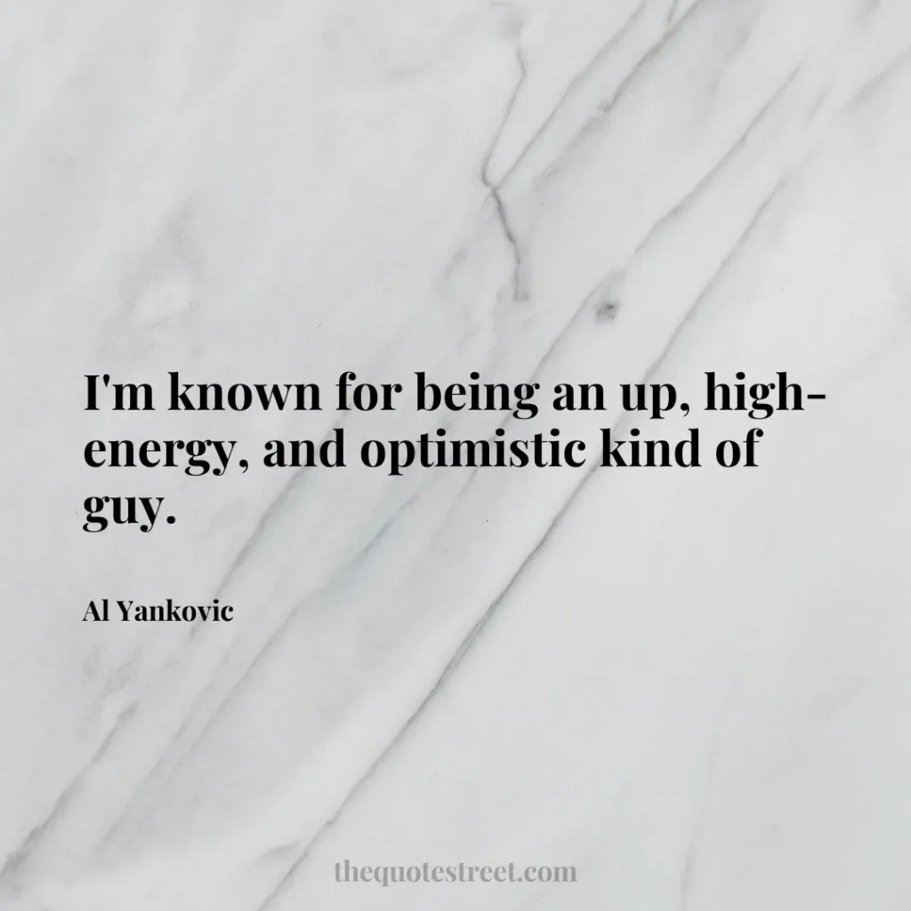 I'm known for being an up