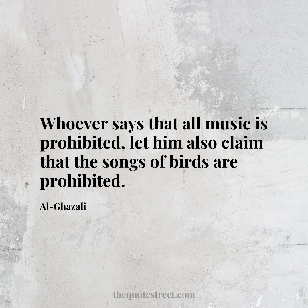 Whoever says that all music is prohibited