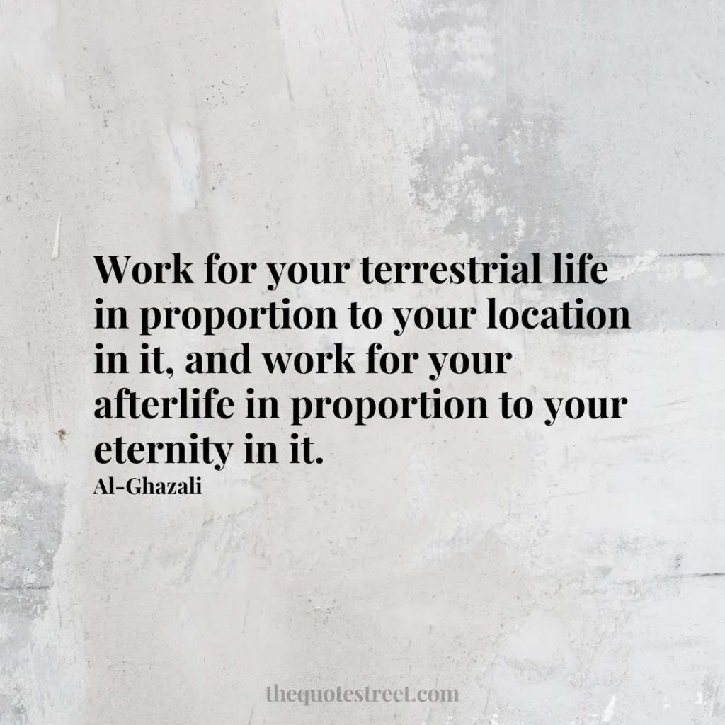 Work for your terrestrial life in proportion to your location in it