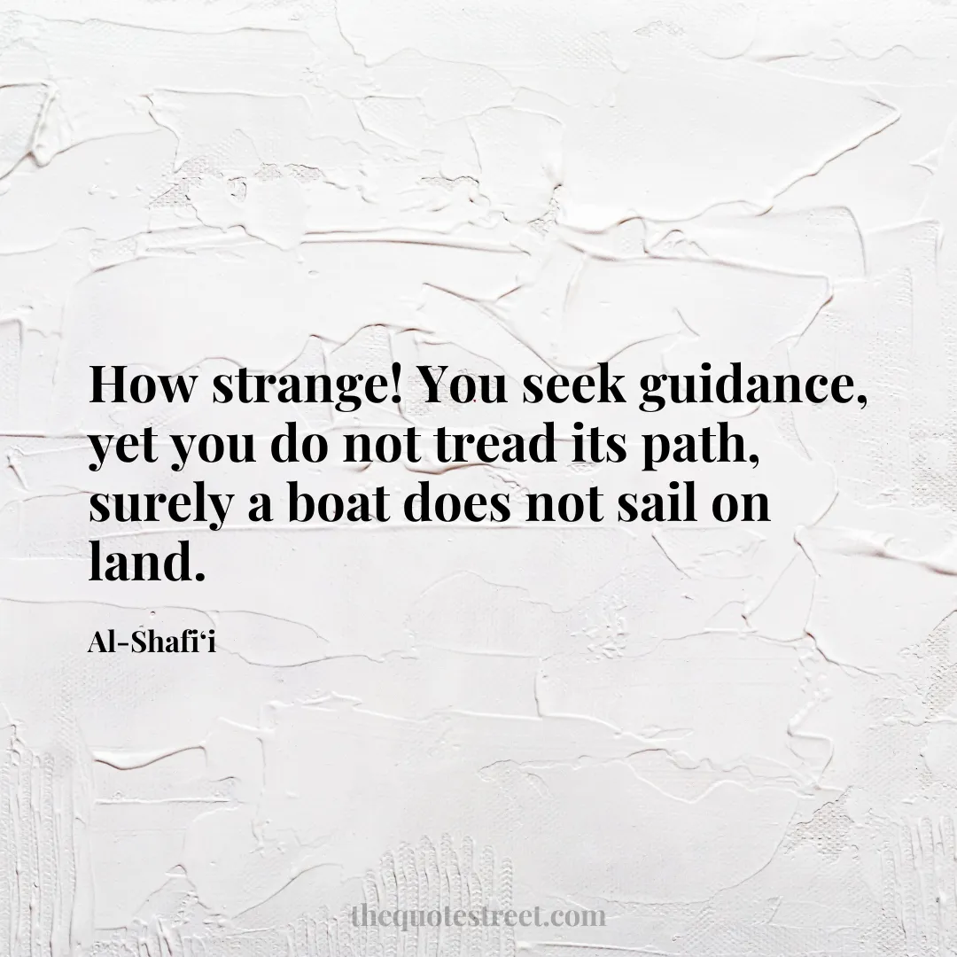 How strange! You seek guidance