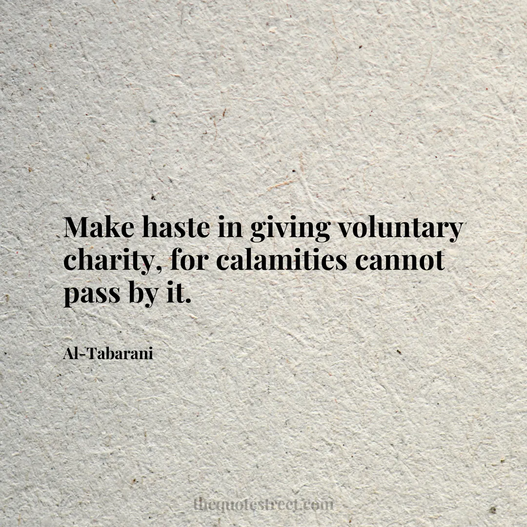 Make haste in giving voluntary charity