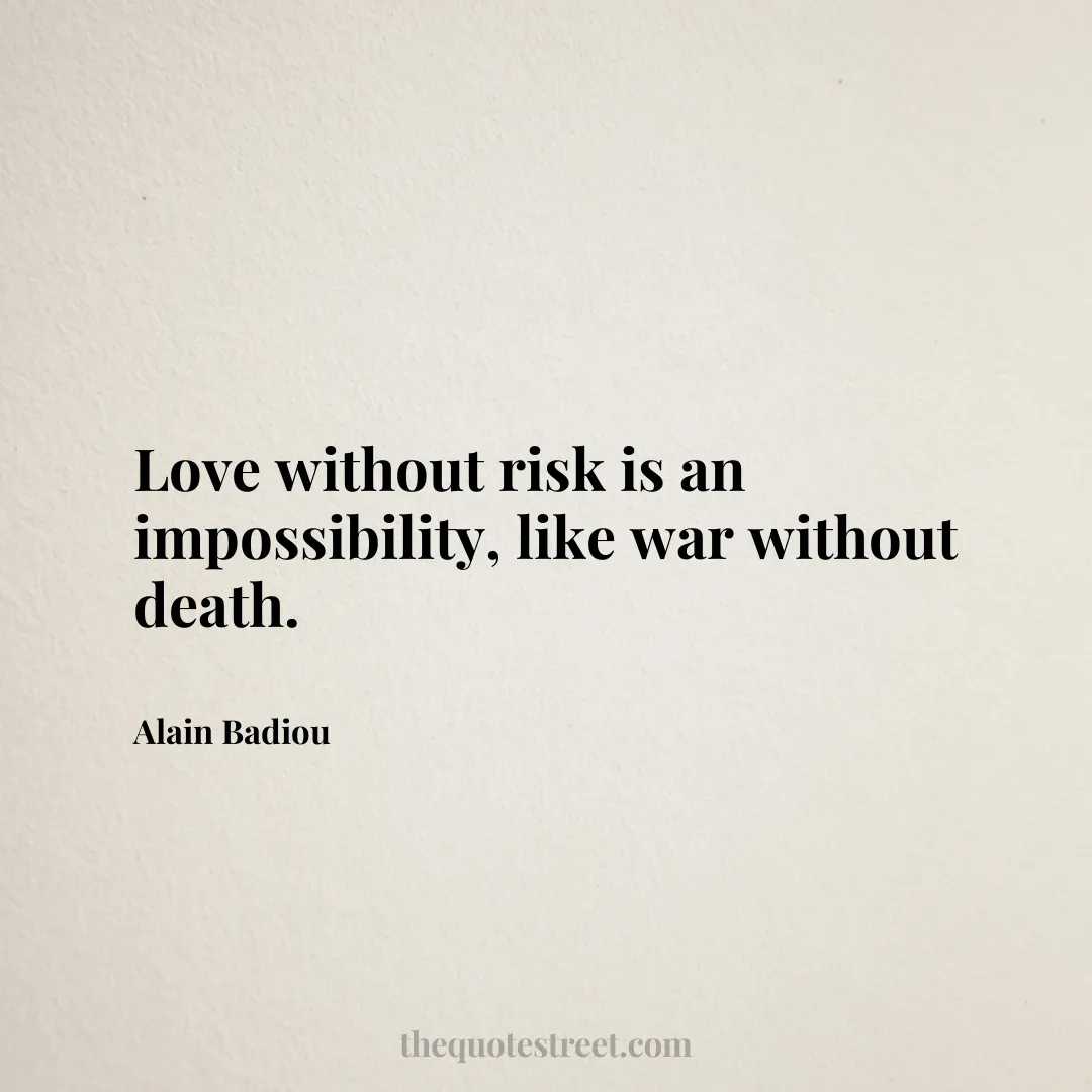 Love without risk is an impossibility