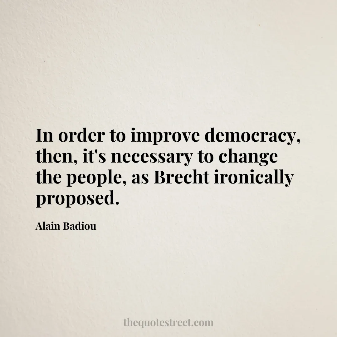 In order to improve democracy