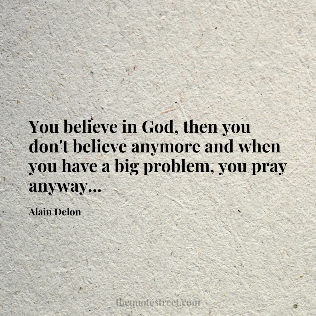 You believe in God