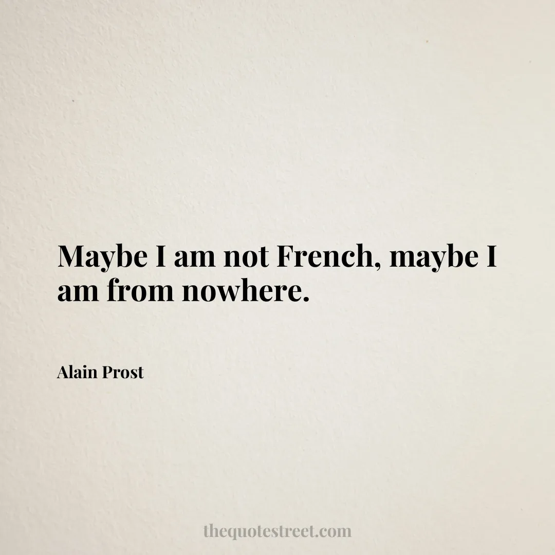 Maybe I am not French