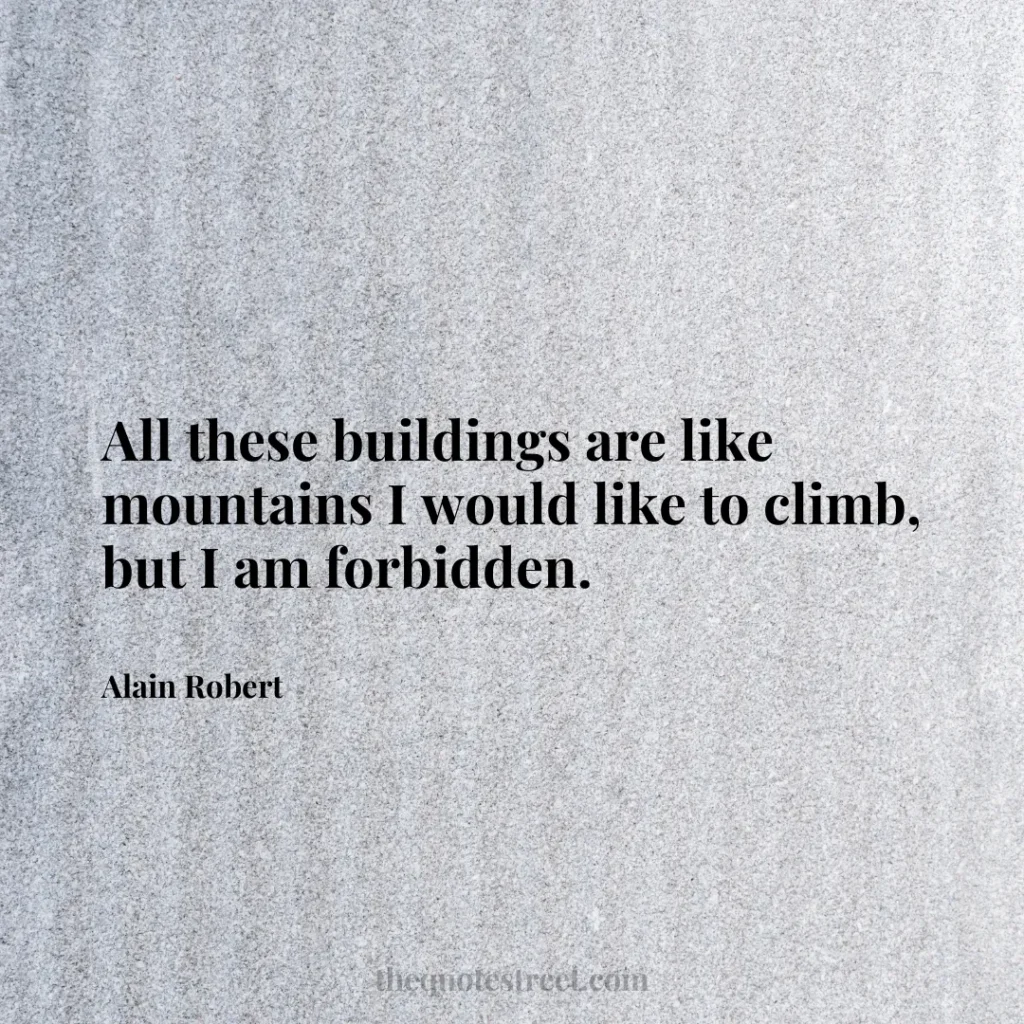 All these buildings are like mountains I would like to climb