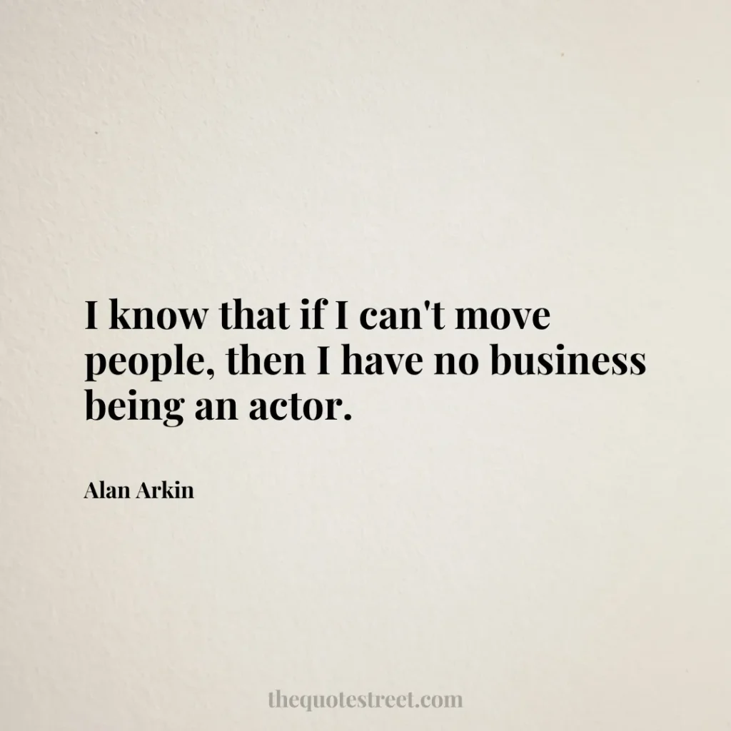 I know that if I can't move people