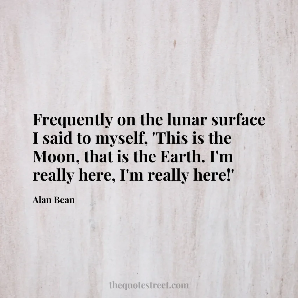 Frequently on the lunar surface I said to myself