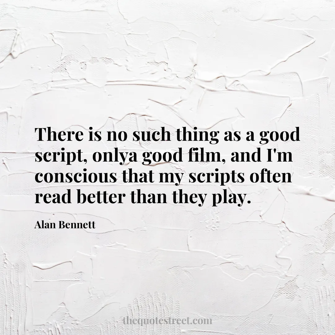 There is no such thing as a good script