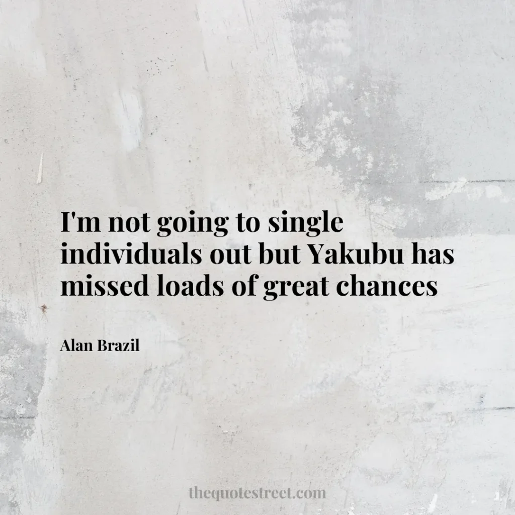 I'm not going to single individuals out but Yakubu has missed loads of great chances - Alan Brazil