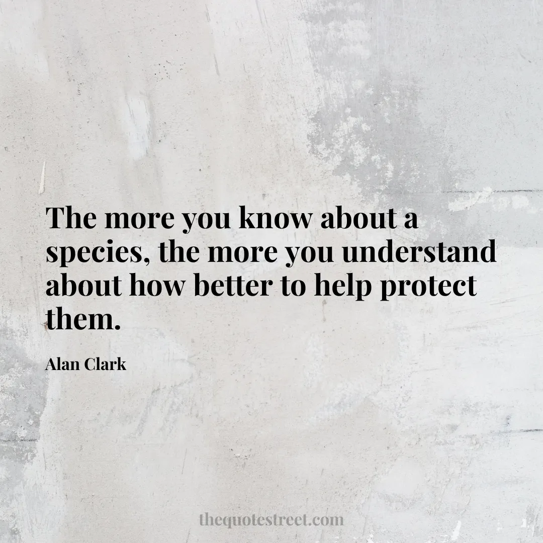 The more you know about a species