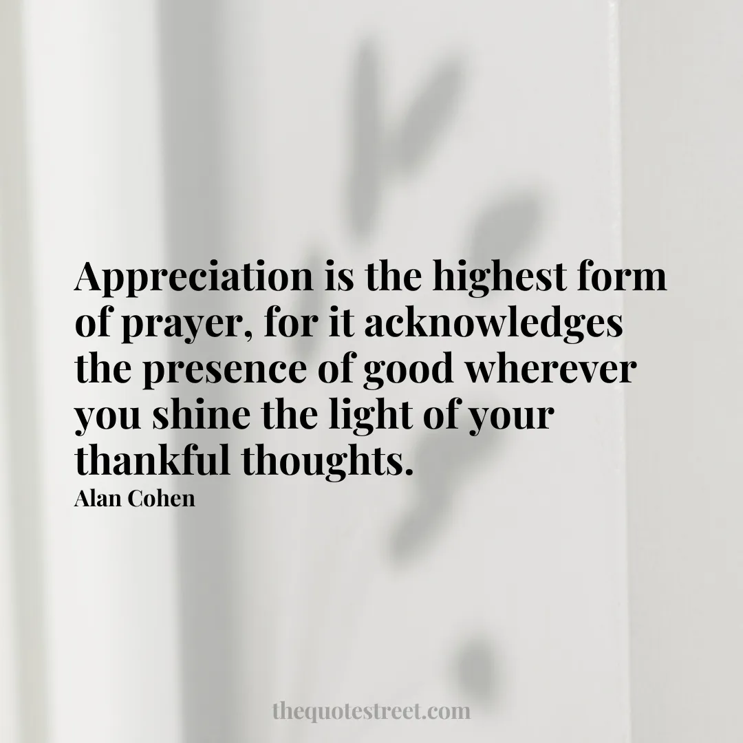Appreciation is the highest form of prayer