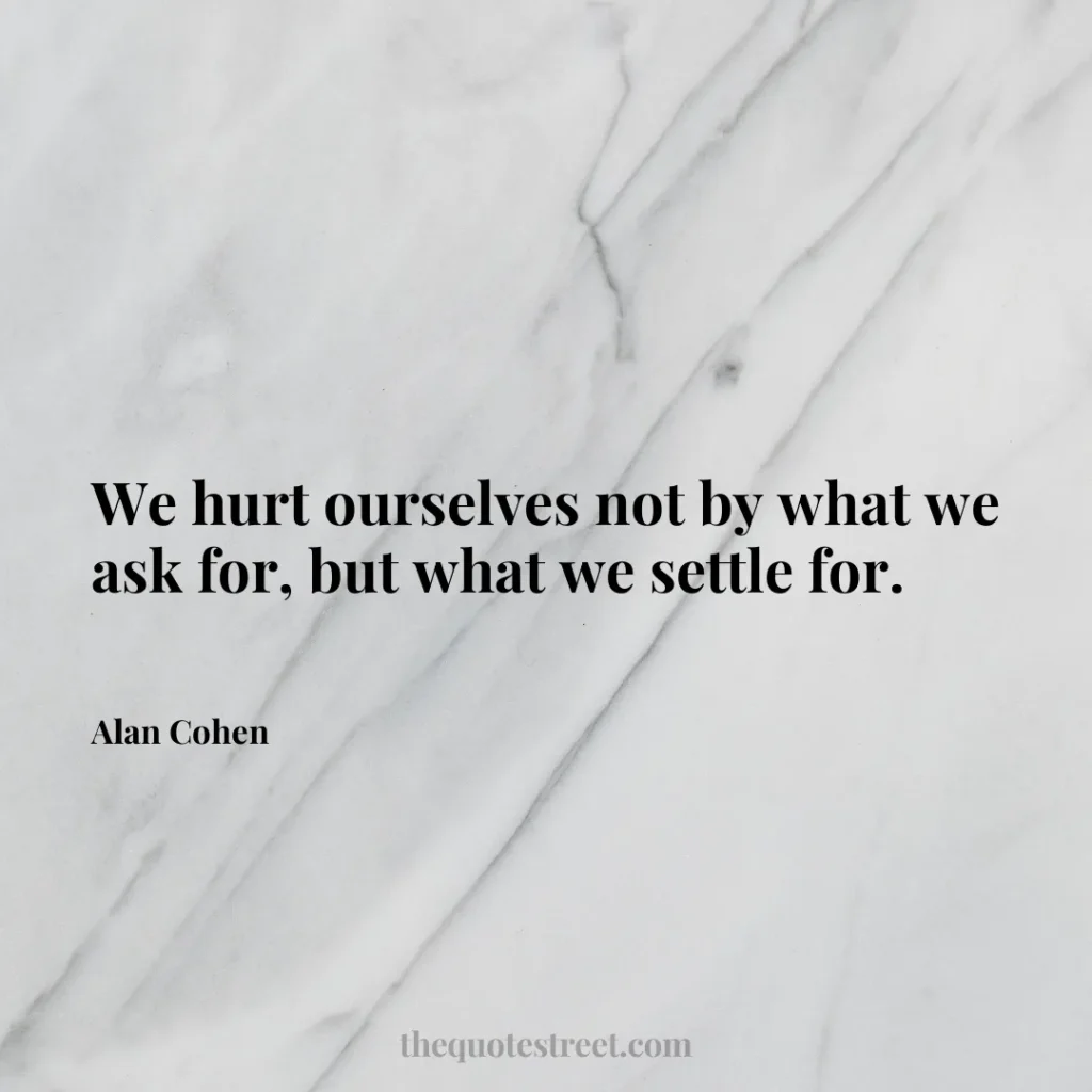 We hurt ourselves not by what we ask for