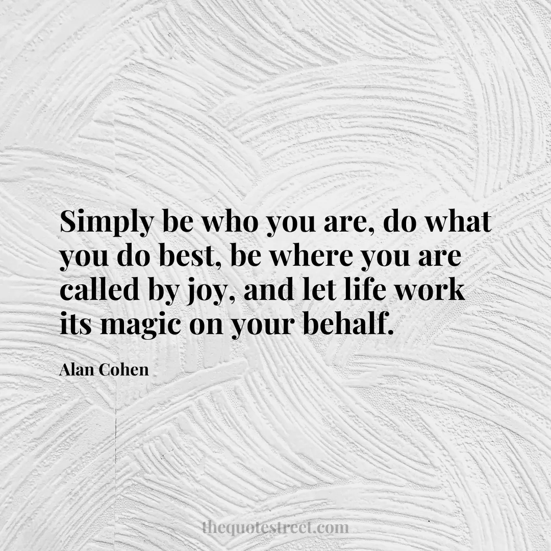 Simply be who you are