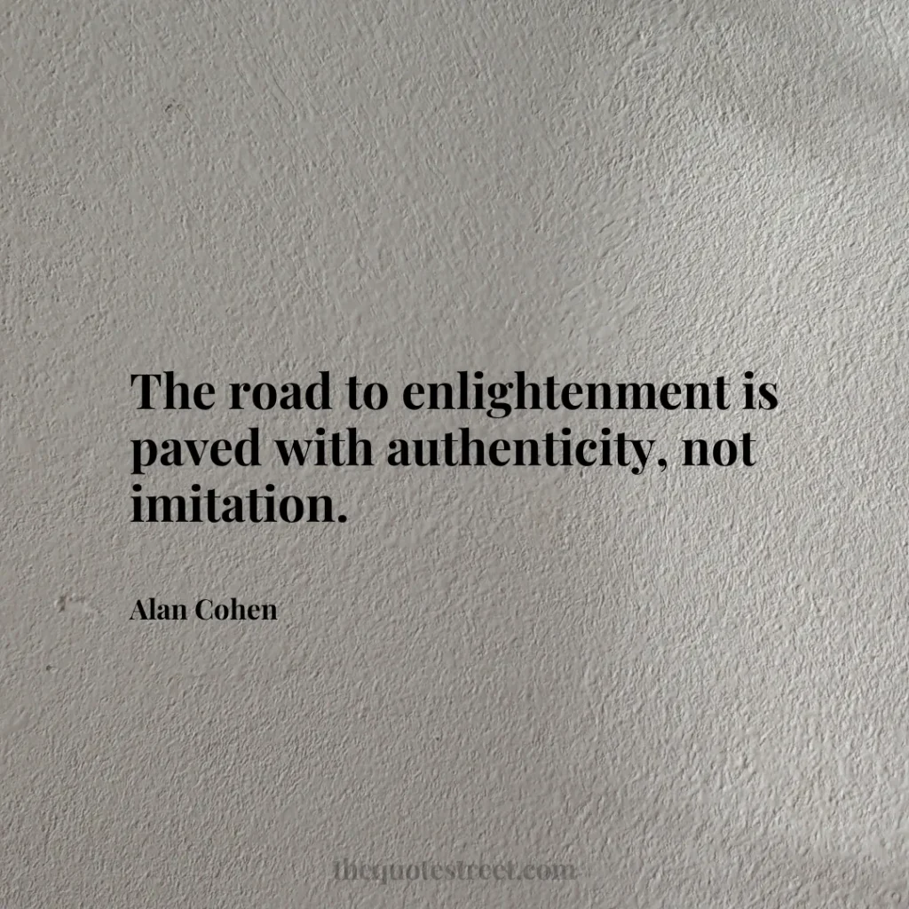 The road to enlightenment is paved with authenticity