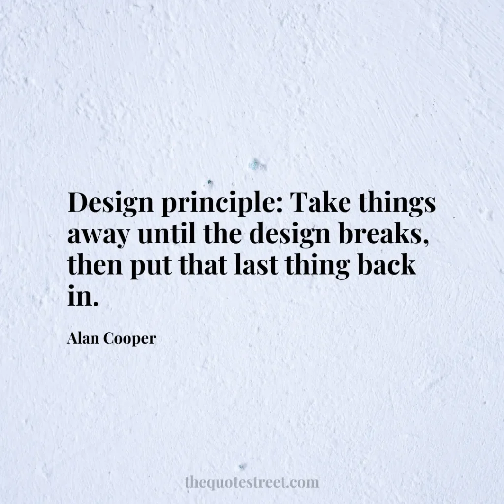 Design principle: Take things away until the design breaks