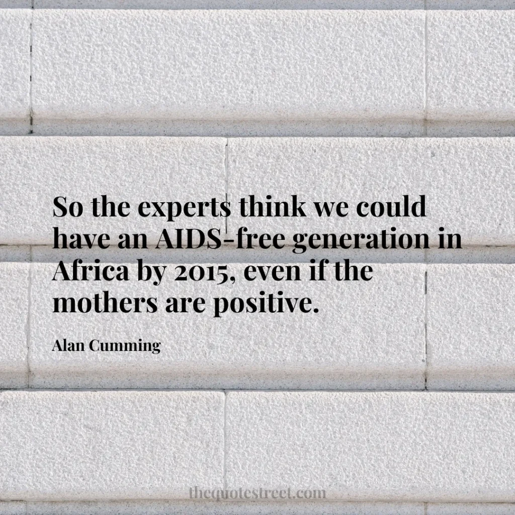 So the experts think we could have an AIDS-free generation in Africa by 2015