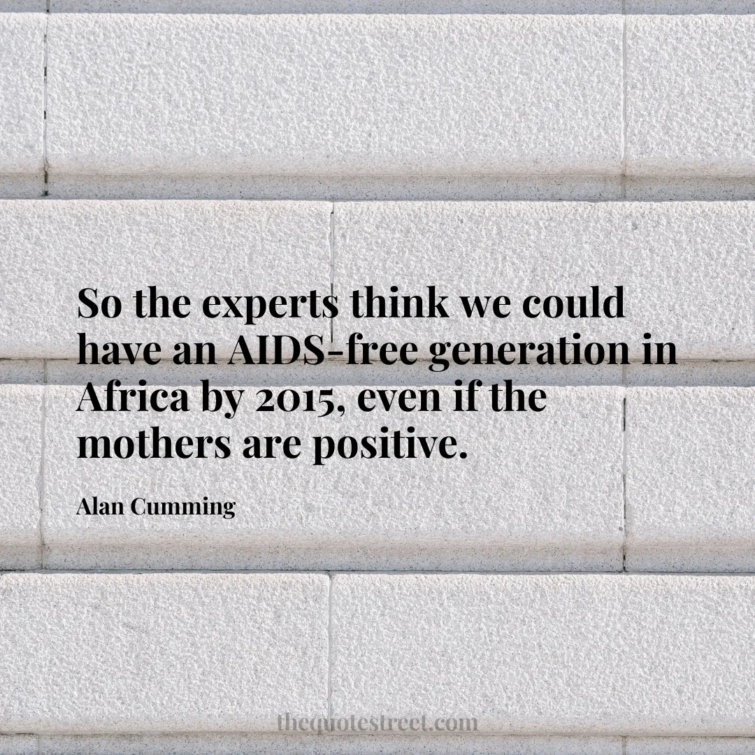 So the experts think we could have an AIDS-free generation in Africa by 2015