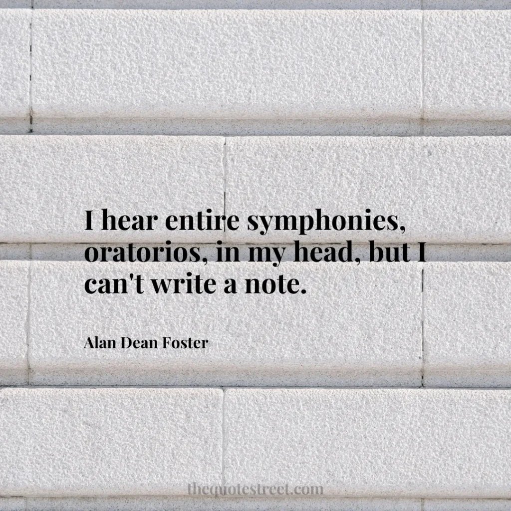 I hear entire symphonies