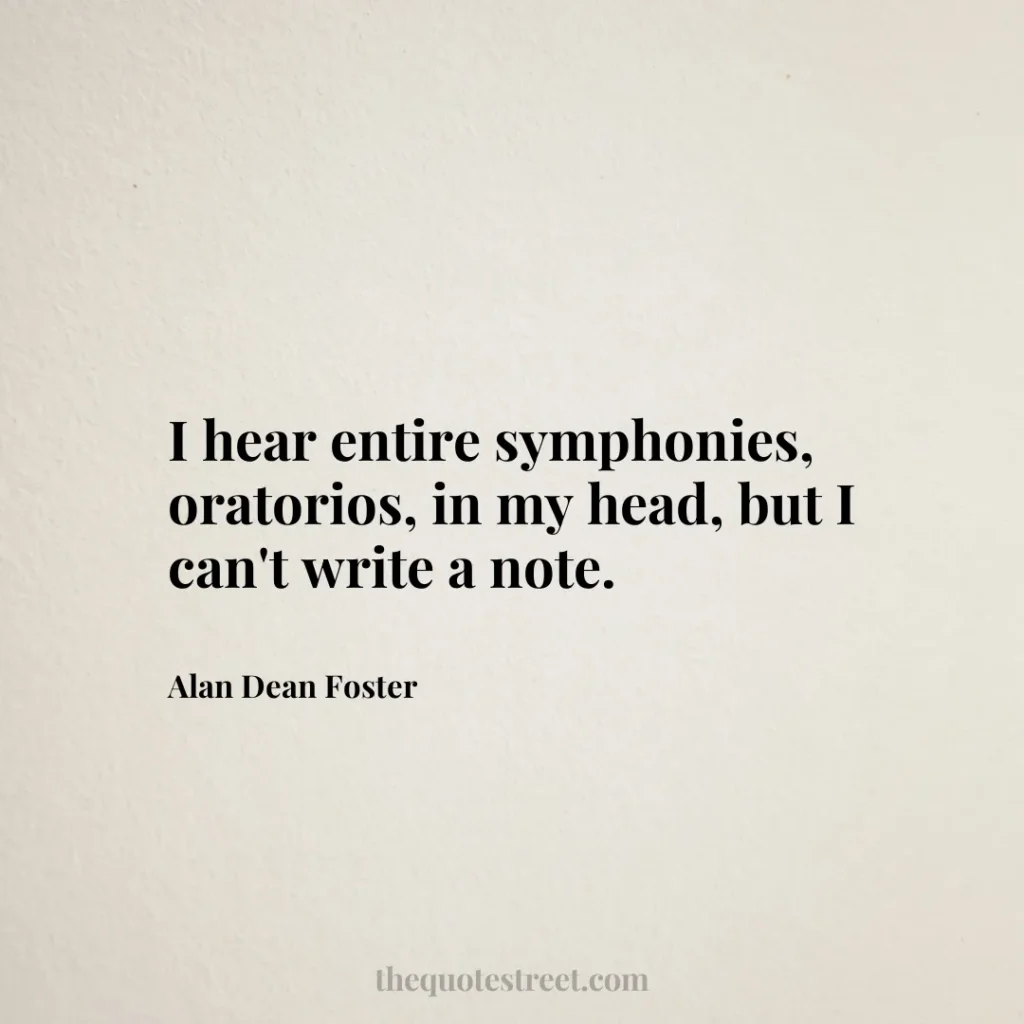 I hear entire symphonies