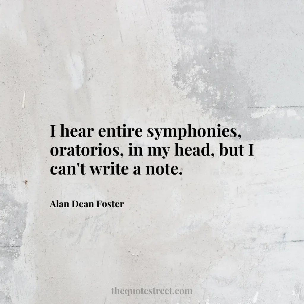 I hear entire symphonies