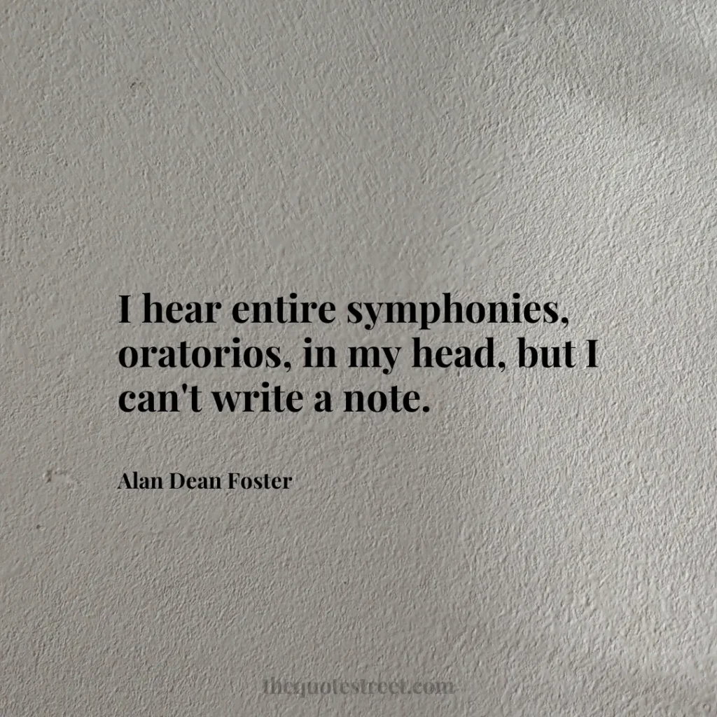 I hear entire symphonies