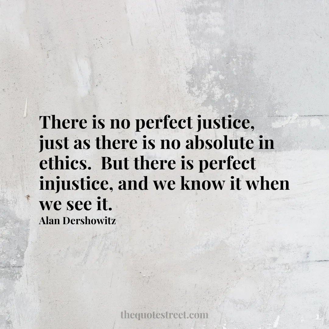 There is no perfect justice