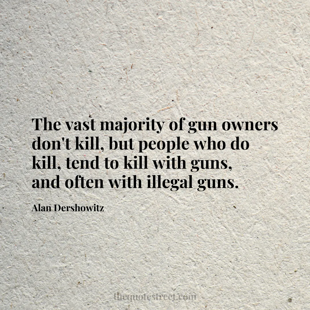 The vast majority of gun owners don't kill