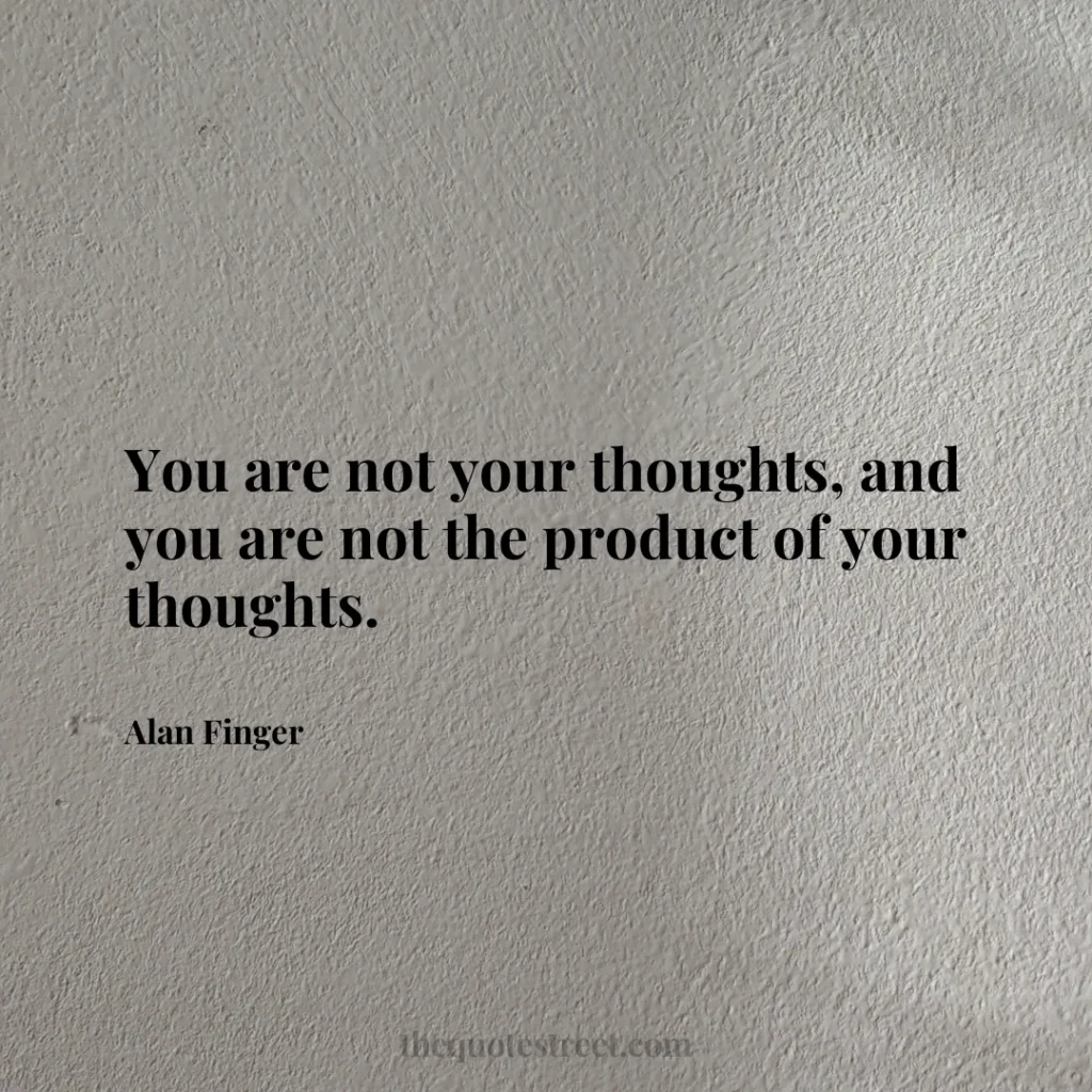You are not your thoughts