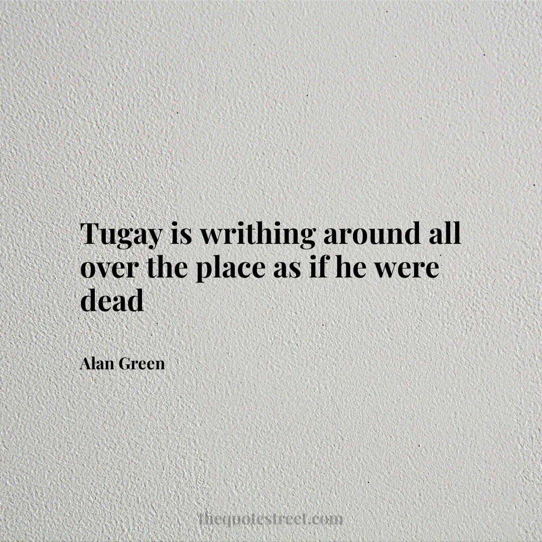 Tugay is writhing around all over the place as if he were dead - Alan Green