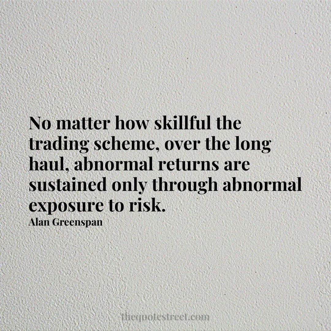 No matter how skillful the trading scheme