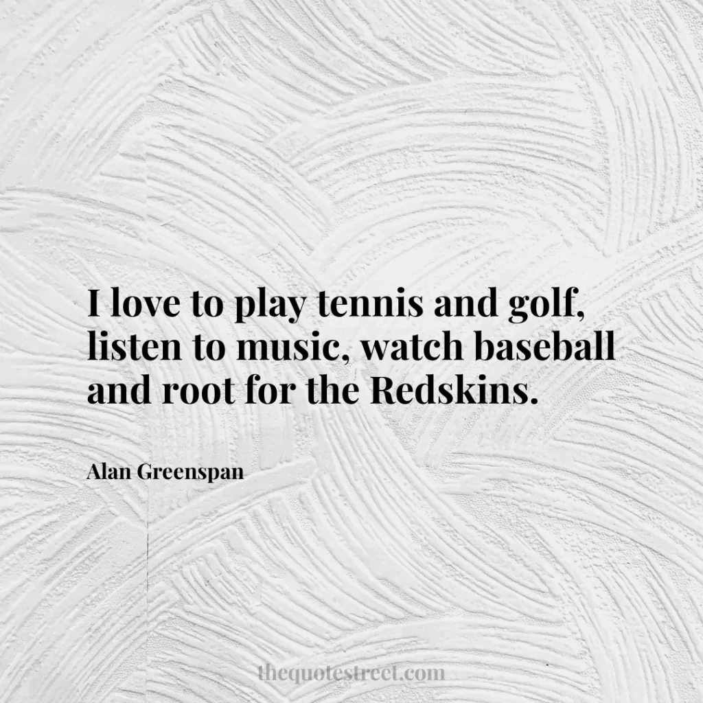 I love to play tennis and golf