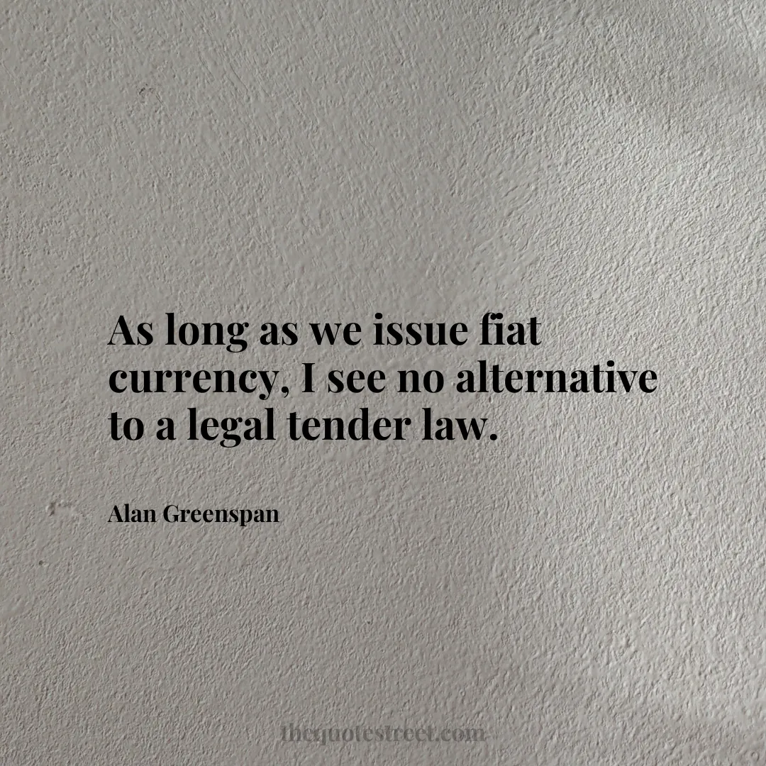 As long as we issue fiat currency