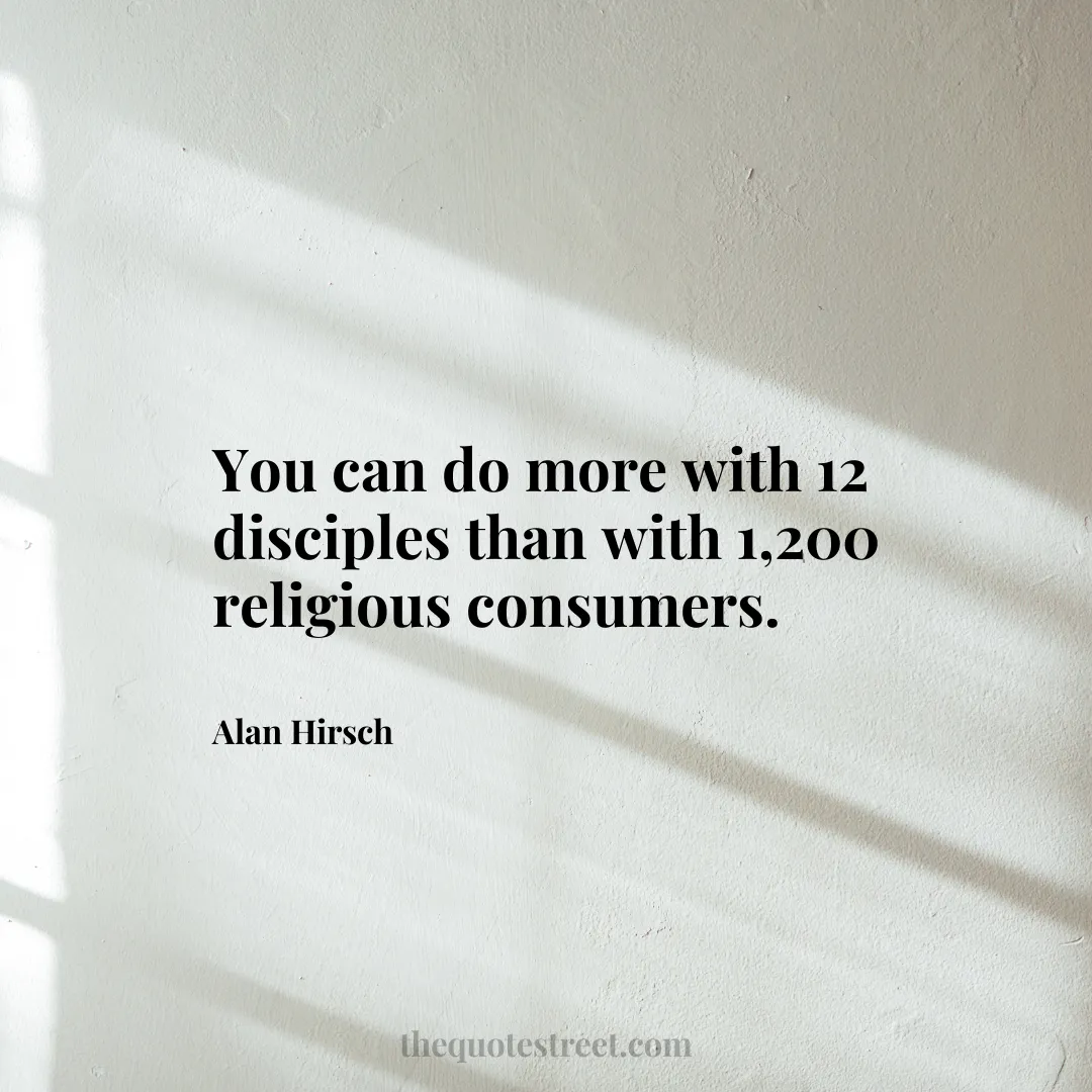 You can do more with 12 disciples than with 1
