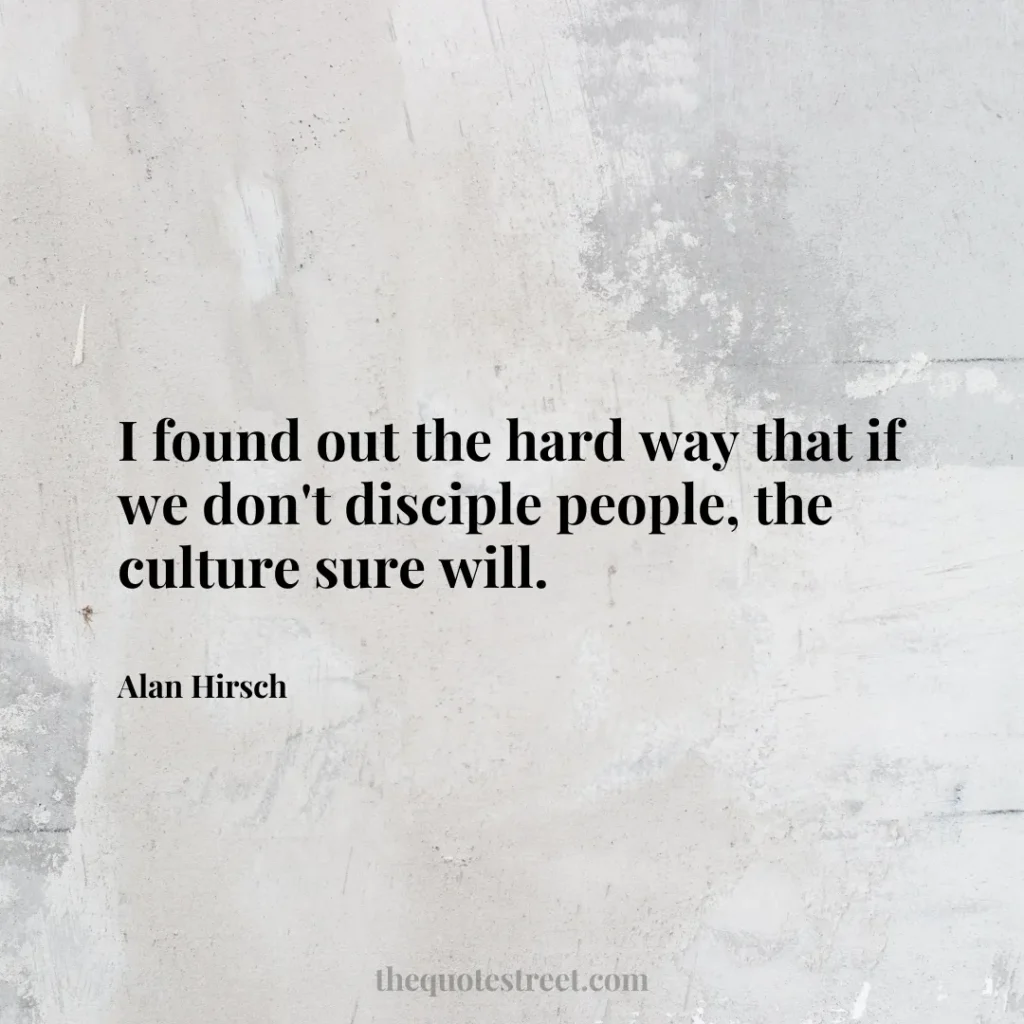 I found out the hard way that if we don't disciple people