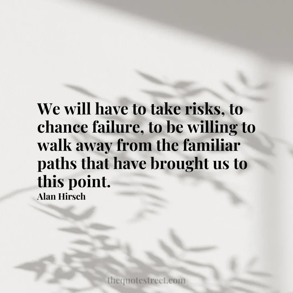 We will have to take risks