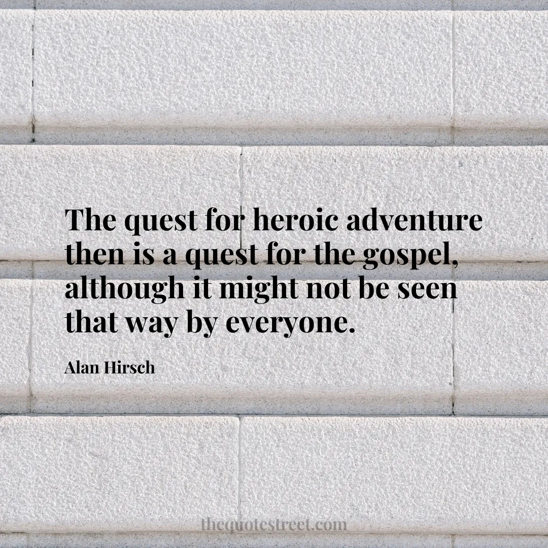 The quest for heroic adventure then is a quest for the gospel