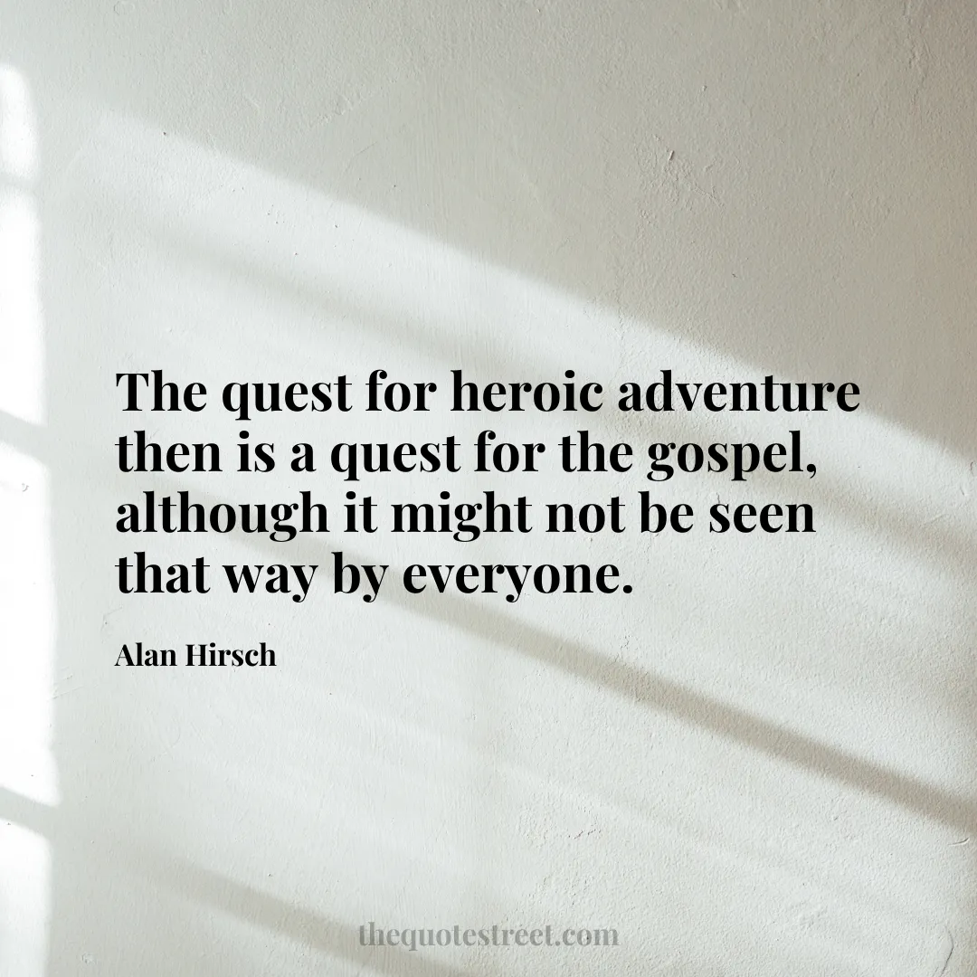 The quest for heroic adventure then is a quest for the gospel