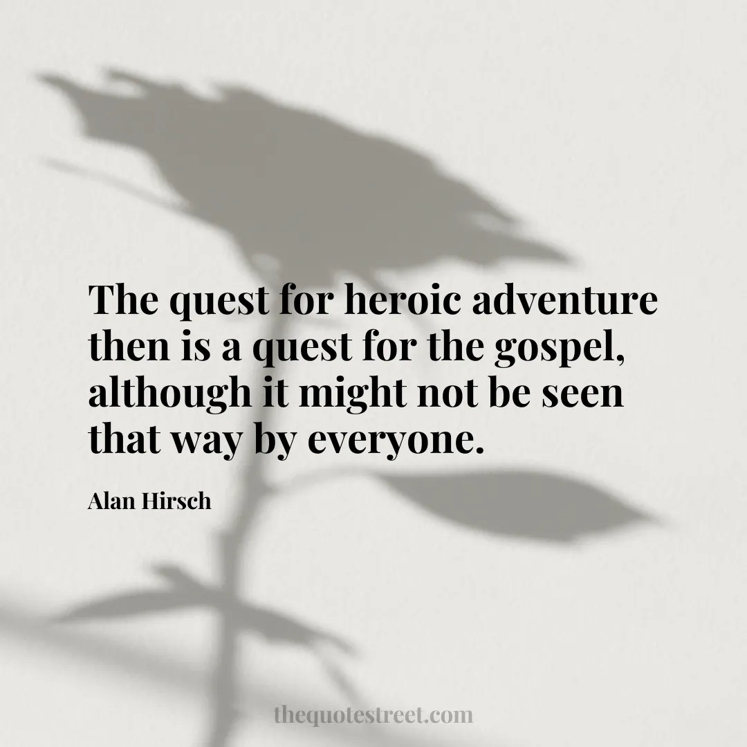 The quest for heroic adventure then is a quest for the gospel