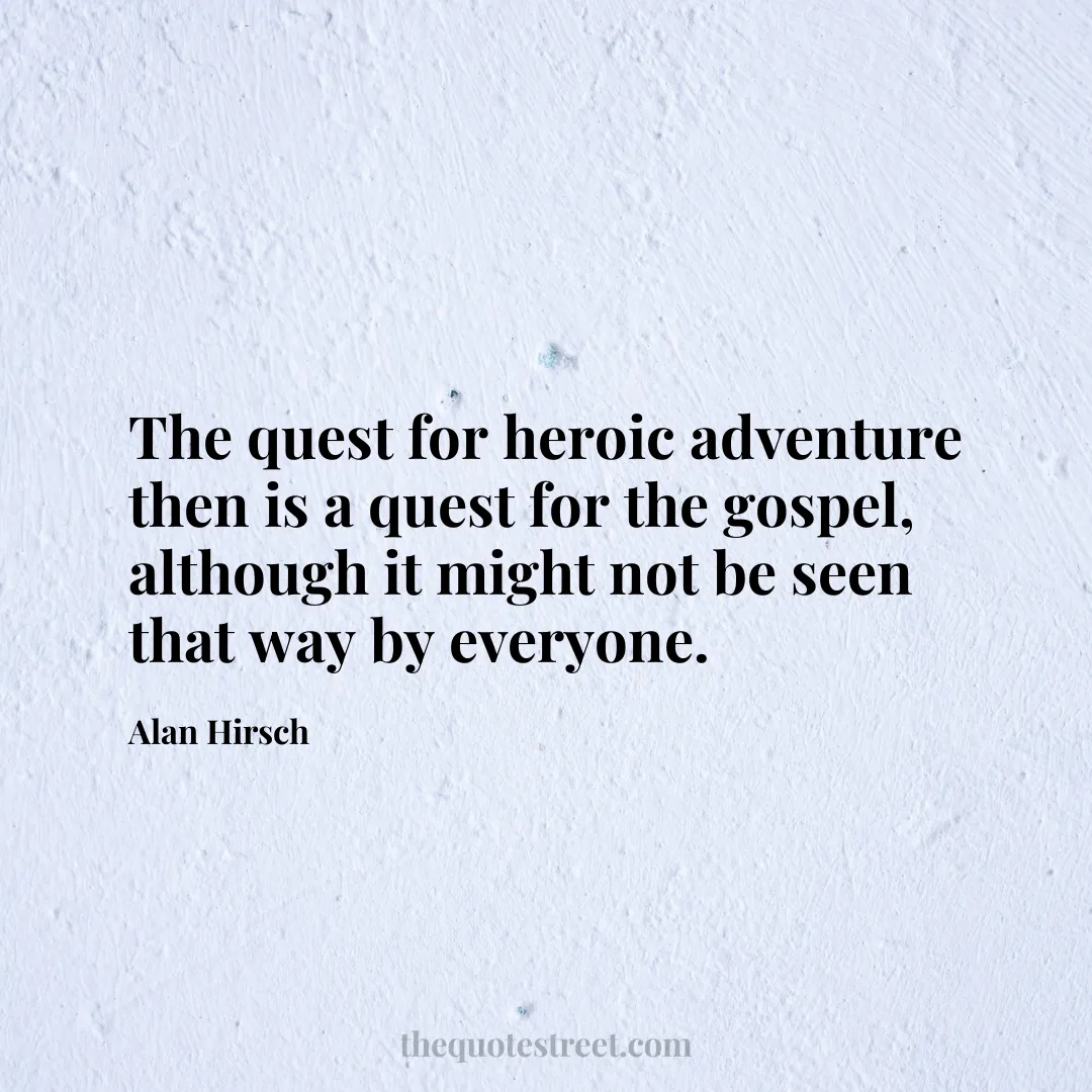 The quest for heroic adventure then is a quest for the gospel