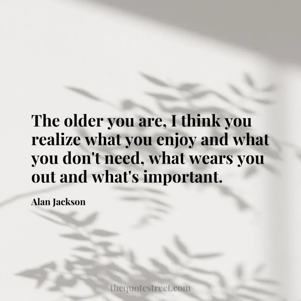 The older you are