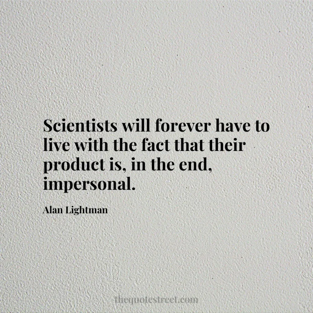 Scientists will forever have to live with the fact that their product is