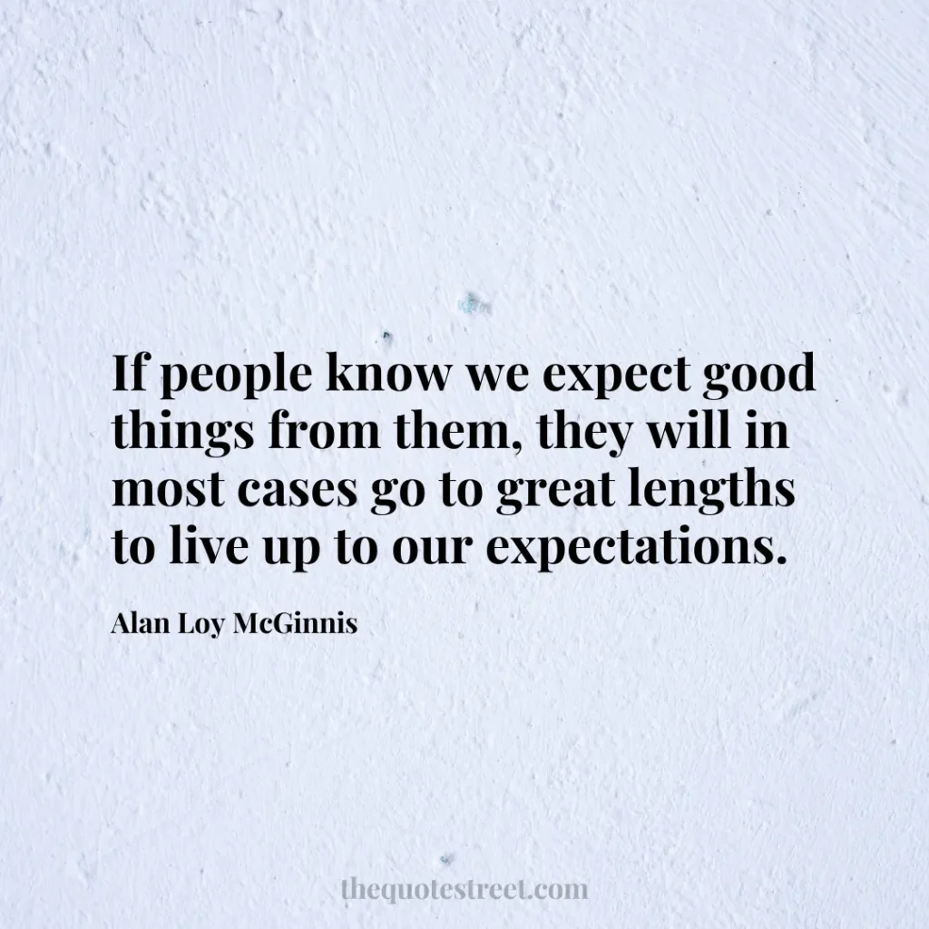 If people know we expect good things from them